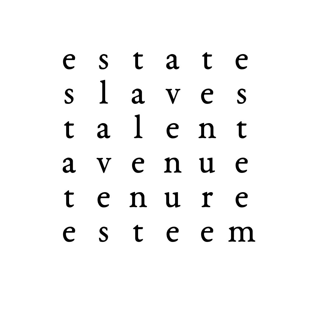 estate slaves talent avenue tenure esteem 